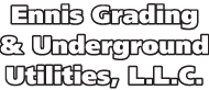 Ennis Grading & Underground Utilities, L.L.C.