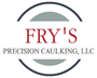 Fry's Precision Caulking, LLC