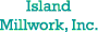 Island Millwork, Inc.