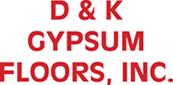 D & K Gypsum Floors, Inc.